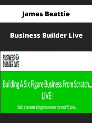 James Beattie – Business Builder Live – Available Now!!!