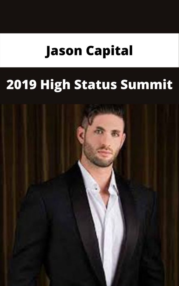 Jason Capital – 2019 High Status Summit – Available Now!!!