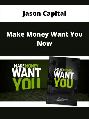 Jason Capital – Make Money Want You Now – Available Now!!!