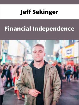 Jeff Sekinger – Financial Independence – Available Now!!!
