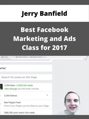 Jerry Banfield – Best Facebook Marketing And Ads Class For 2017 – Available Now!!!