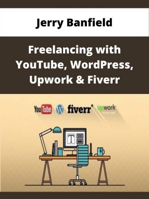 Jerry Banfield – Freelancing With Youtube, Wordpress, Upwork & Fiverr – Available Now!!!