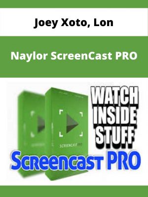 Joey Xoto, Lon – Naylor Screencast Pro – Available Now!!!