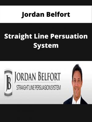 Jordan Belfort – Straight Line Persuation System – Available Now!!!