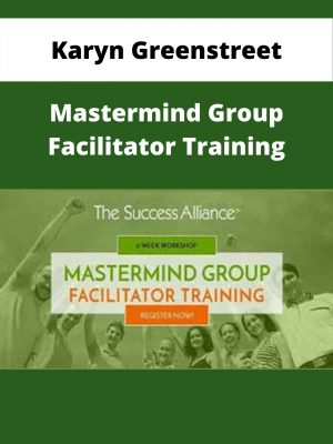 Karyn Greenstreet – Mastermind Group Facilitator Training – Available Now!!!