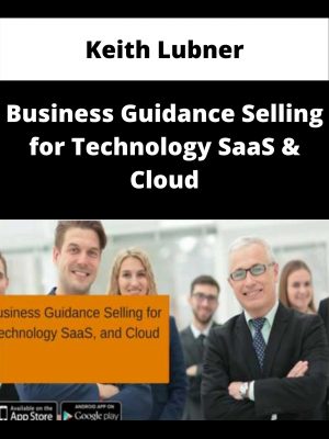 Keith Lubner – Business Guidance Selling For Technology Saas & Cloud – Available Now!!!