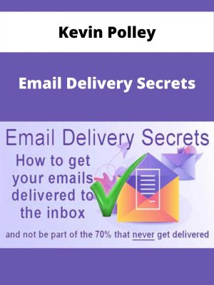 Kevin Polley – Email Delivery Secrets – Available Now!!!