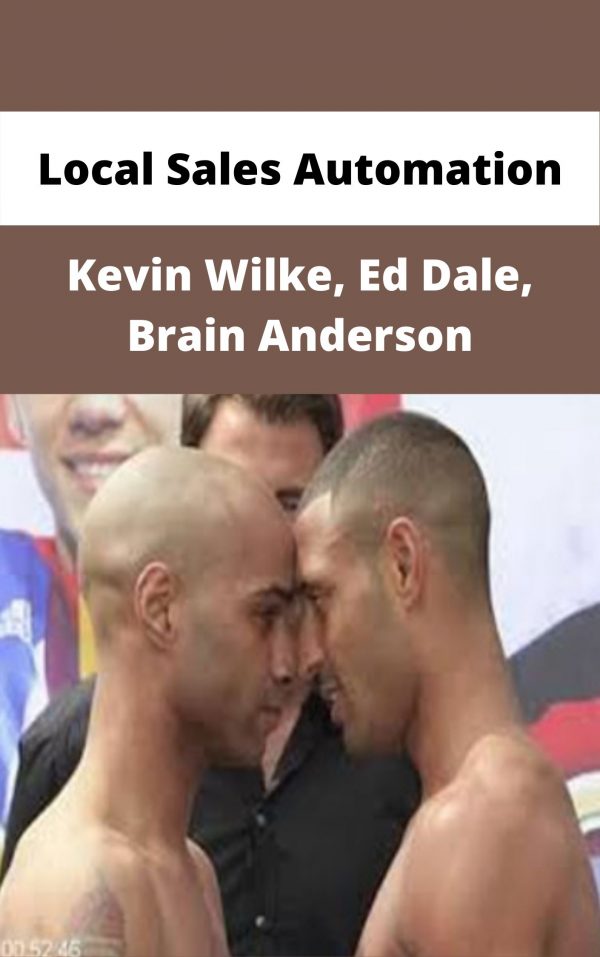 Kevin Wilke, Ed Dale, Brain Anderson – Local Sales Automation – Available Now!!!