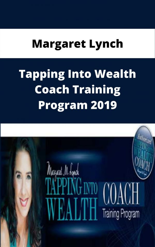 Margaret Lynch – Tapping Into Wealth Coach Training Program 2019 – Available Now!!!