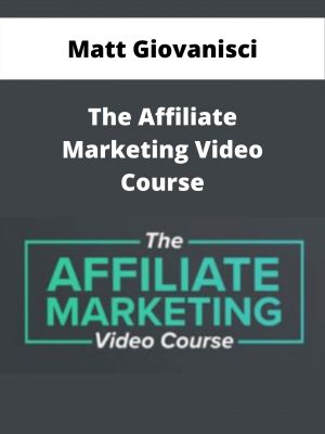 Matt Giovanisci – The Affiliate Marketing Video Course – Available Now!!!