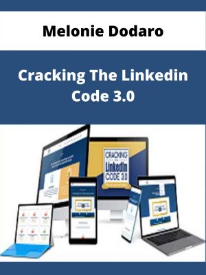 Melonie Dodaro – Cracking The Linkedin Code 3.0 – Available Now!!!