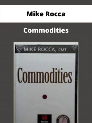 Mike Rocca – Commodities – Available Now!!!