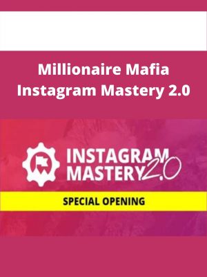 Millionaire Mafia Instagram Mastery 2.0 – Available Now!!!