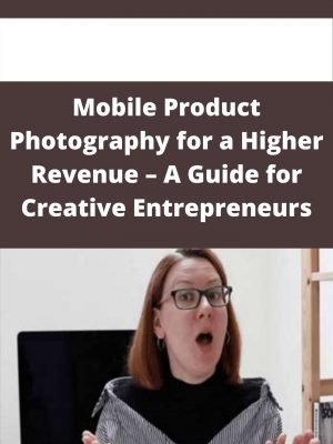 Mobile Product Photography For A Higher Revenue – A Guide For Creative Entrepreneurs – Available Now!!!