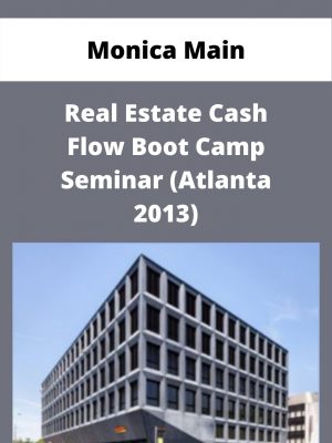 Monica Main – Real Estate Cash Flow Boot Camp Seminar (atlanta 2013) – Available Now!!!