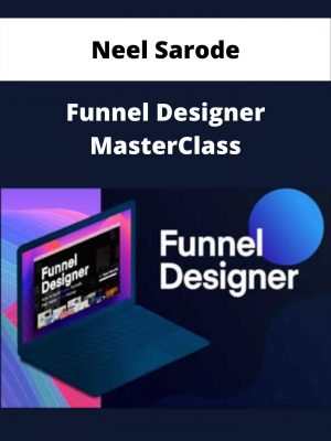 Neel Sarode – Funnel Designer Masterclass – Available Now!!!