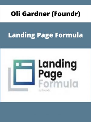 Oli Gardner (foundr) – Landing Page Formula – Available Now!!!