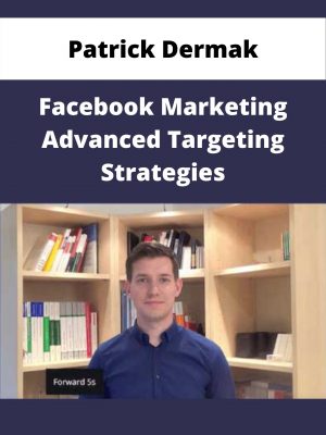 Patrick Dermak – Facebook Marketing Advanced Targeting Strategies – Available Now!!!