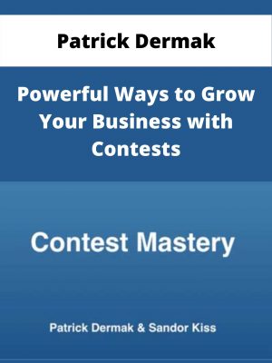 Patrick Dermak – Powerful Ways To Grow Your Business With Contests – Available Now!!!