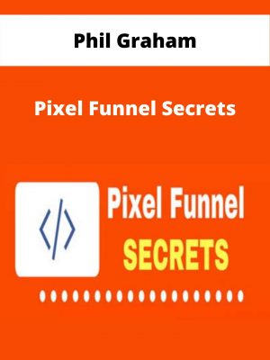 Phil Graham – Pixel Funnel Secrets – Available Now!!!