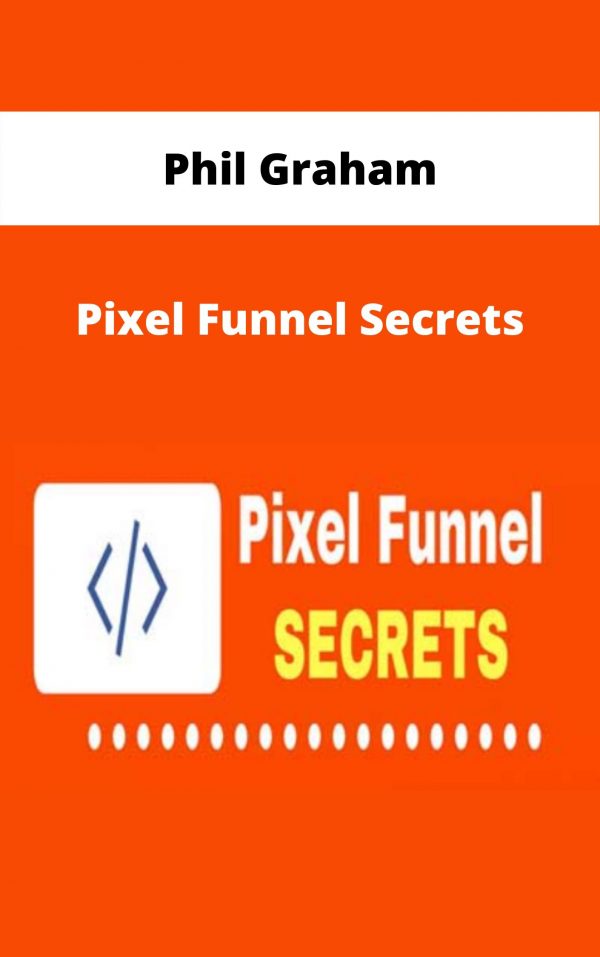 Phil Graham – Pixel Funnel Secrets – Available Now!!!