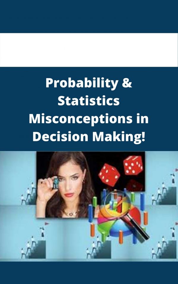 Probability & Statistics Misconceptions In Decision Making! – Available Now!!!
