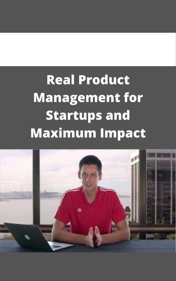 Real Product Management For Startups And Maximum Impact – Available Now!!!