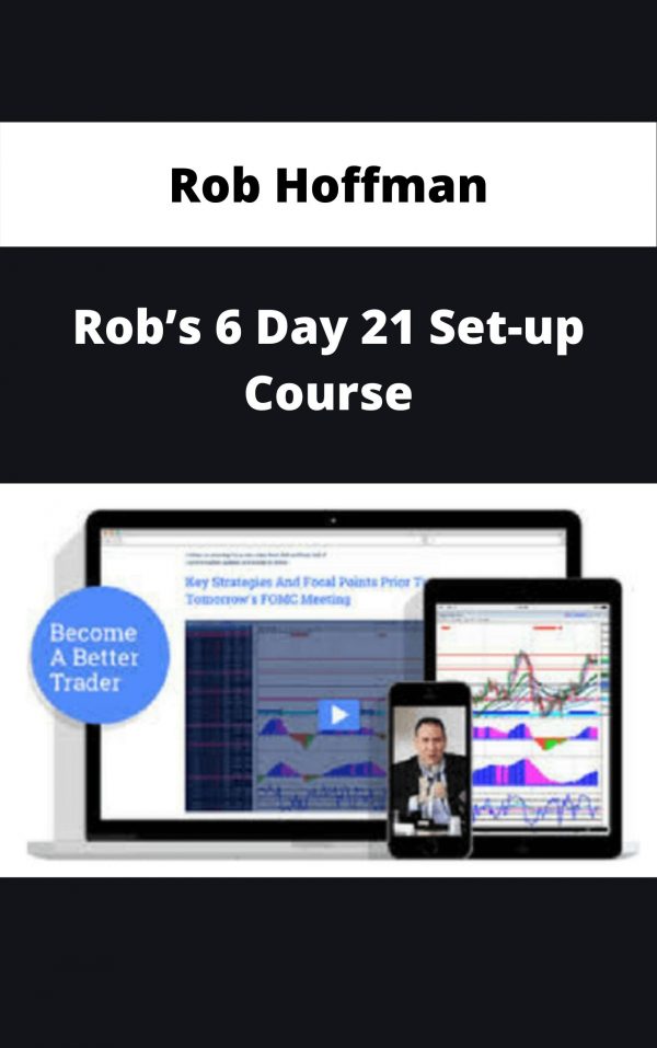 Rob Hoffman – Rob’s 6 Day 21 Set-up Course – Available Now!!!