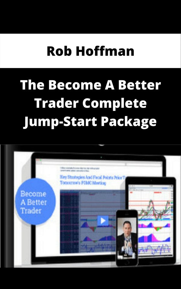 Rob Hoffman – The Become A Better Trader Complete Jump-start Package – Available Now!!!