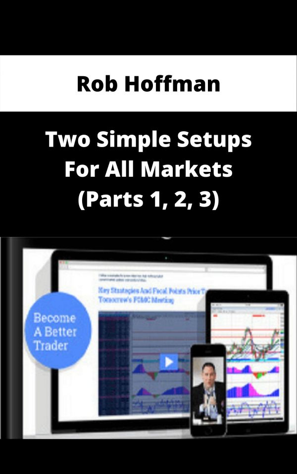 Rob Hoffman – Two Simple Setups For All Markets (parts 1, 2, 3) – Available Now!!!