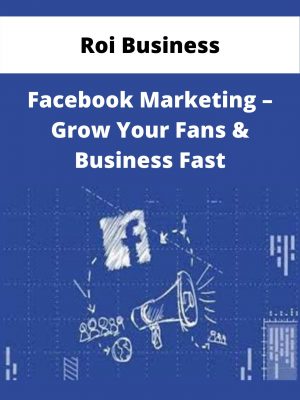 Roi Business – Facebook Marketing – Grow Your Fans & Business Fast – Available Now!!!