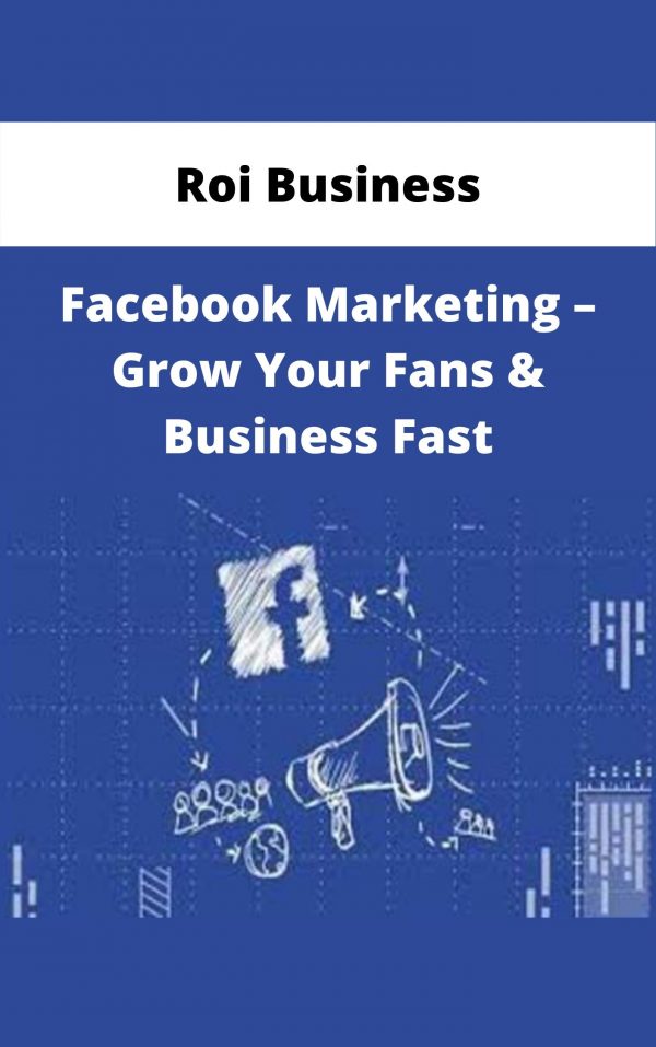 Roi Business – Facebook Marketing – Grow Your Fans & Business Fast – Available Now!!!