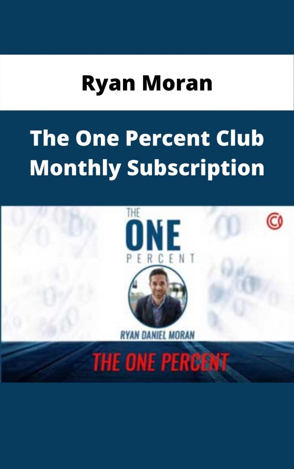 Ryan Moran – The One Percent Club Monthly Subscription – Available Now!!!