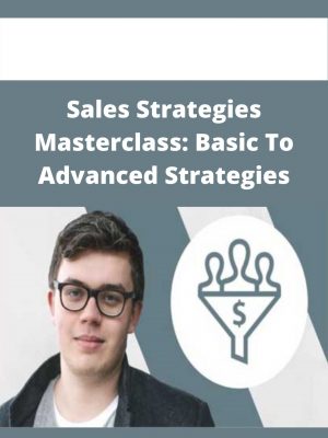 Sales Strategies Masterclass: Basic To Advanced Strategies – Available Now!!!