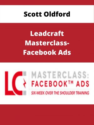 Scott Oldford – Leadcraft Masterclass-facebook Ads – Available Now!!!