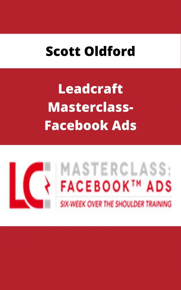 Scott Oldford – Leadcraft Masterclass-facebook Ads – Available Now!!!