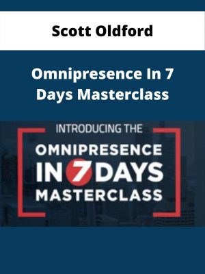 Scott Oldford – Omnipresence In 7 Days Masterclass – Available Now!!!