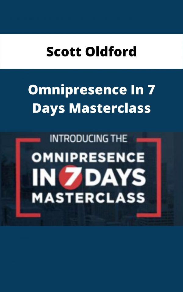 Scott Oldford – Omnipresence In 7 Days Masterclass – Available Now!!!