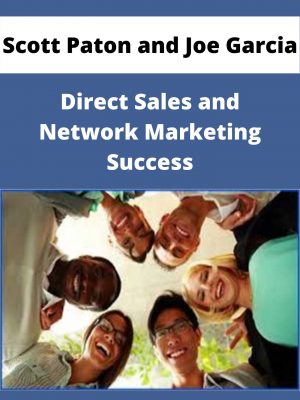 Scott Paton And Joe Garcia – Direct Sales And Network Marketing Success – Available Now!!!