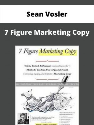Sean Vosler – 7 Figure Marketing Copy – Available Now!!!