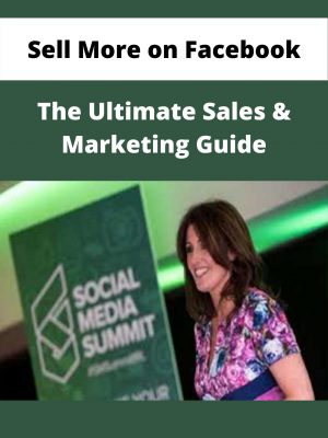 Sell More On Facebook – The Ultimate Sales & Marketing Guide – Available Now!!!