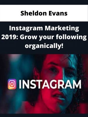 Sheldon Evans – Instagram Marketing 2019: Grow Your Following Organically! – Available Now!!!