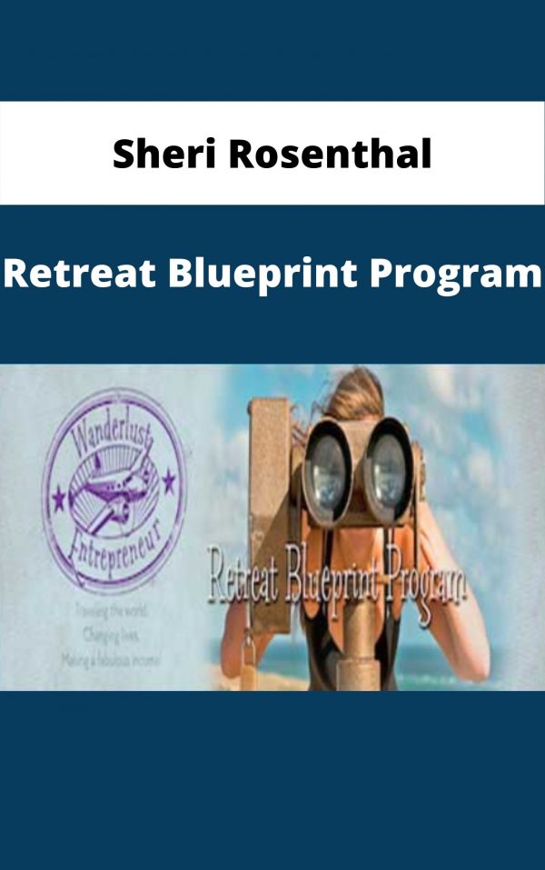 Sheri Rosenthal – Retreat Blueprint Program – Available Now!!!