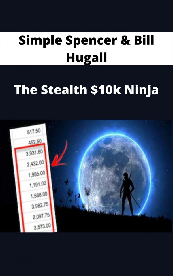 Simple Spencer & Bill Hugall – The Stealth $10k Ninja – Available Now!!!