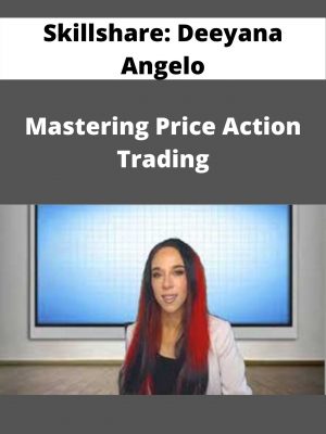 Skillshare: Deeyana Angelo – Mastering Price Action Trading – Available Now!!!