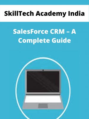 Skilltech Academy India – Salesforce Crm – A Complete Guide – Available Now!!!