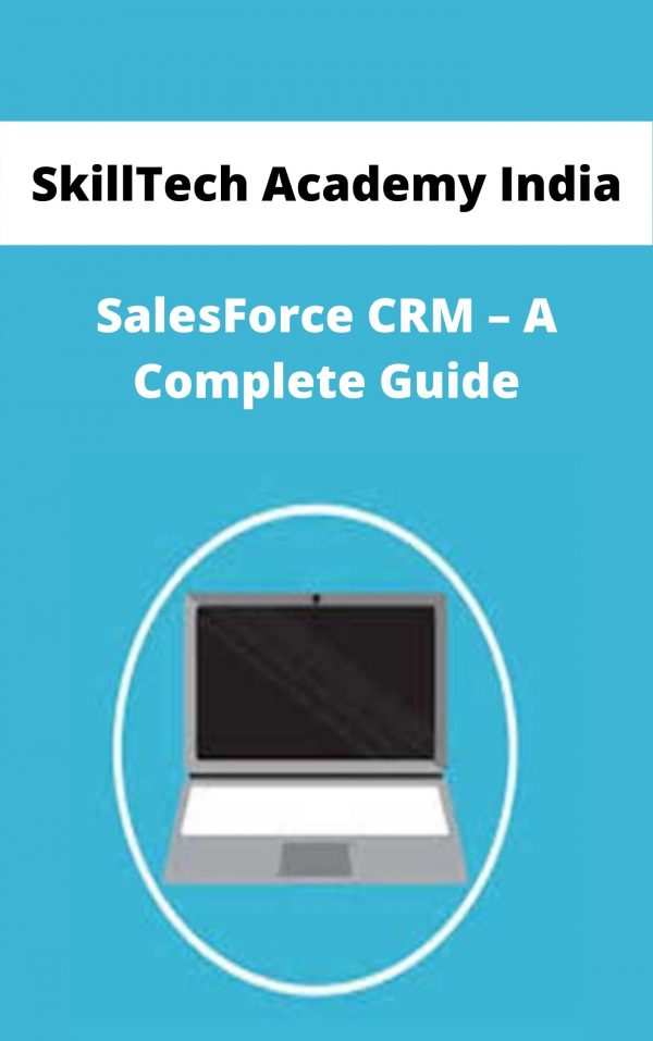 Skilltech Academy India – Salesforce Crm – A Complete Guide – Available Now!!!