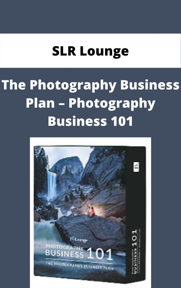 Slr Lounge – The Photography Business Plan – Photography Business 101 – Available Now!!!