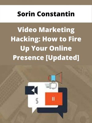 Sorin Constantin – Video Marketing Hacking: How To Fire Up Your Online Presence [updated] – Available Now!!!
