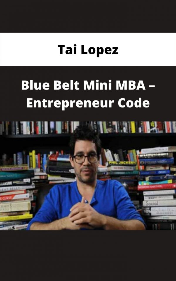 Tai Lopez – Blue Belt Mini Mba – Entrepreneur Code – Available Now!!!